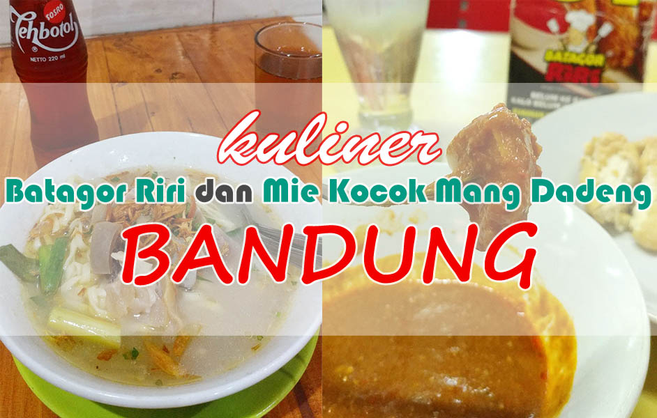 Kuliner Bandung Batargor Riri Mie Kocok Mang Dadeng